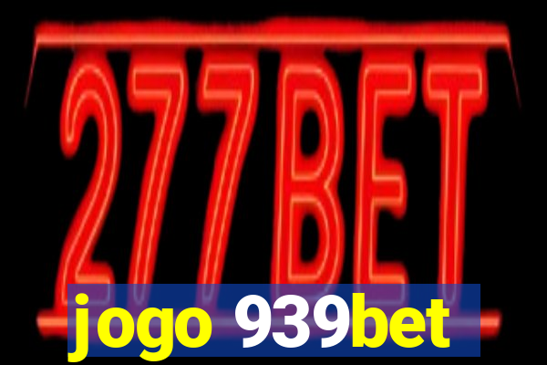 jogo 939bet